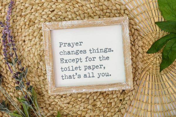Prayer Changes Everything Framed Quote
