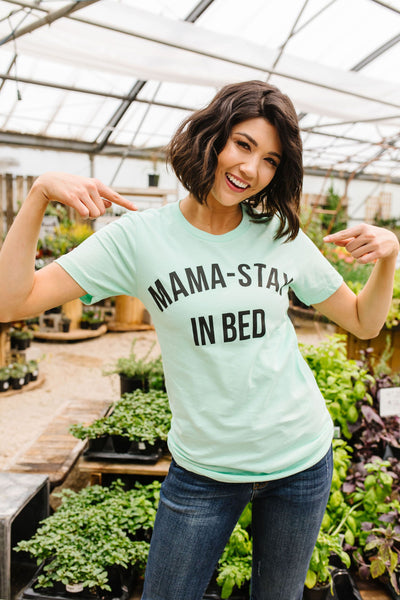 Mama Stay In Bed Graphic Tee