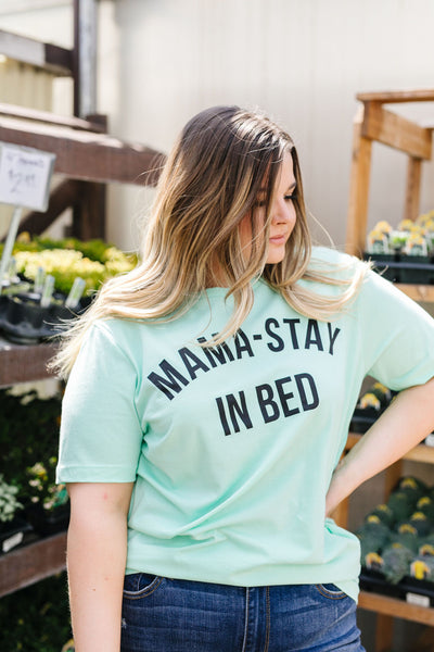 Mama Stay In Bed Graphic Tee