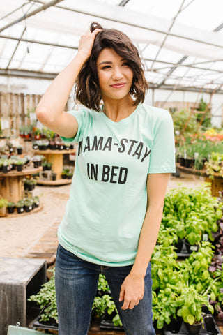 Mama Stay In Bed Graphic Tee