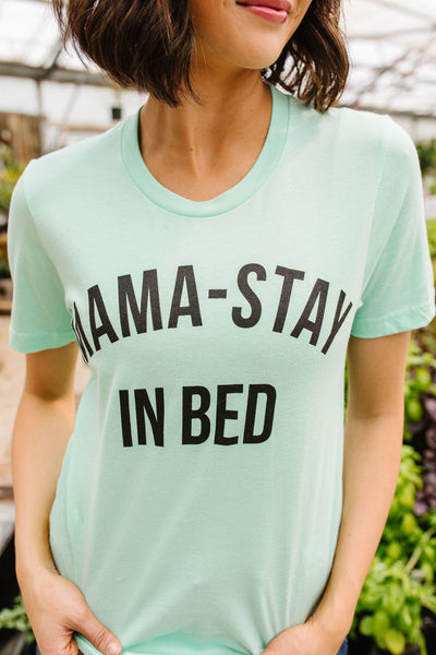 Mama Stay In Bed Graphic Tee