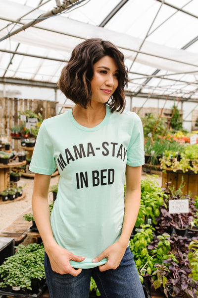 Mama Stay In Bed Graphic Tee